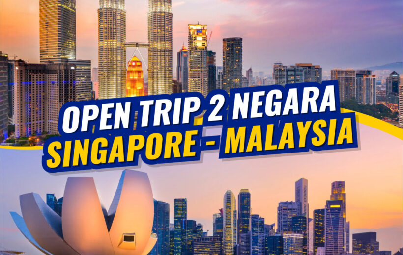 Open Trip 2 Negara - Singapore Malaysia